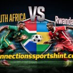 South Africa vs Rwanda: Shocking Stats, Tactical Secrets, and Everything You Need to Know in 2026
