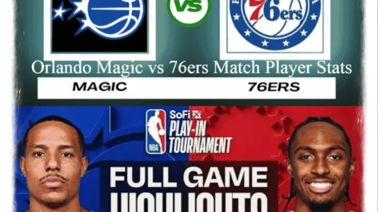 Orlando Magic vs 76ers Match Player Stats