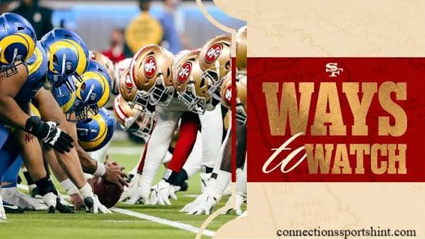 Where to Watch 49ers vs Los Angeles Rams: Don’t Miss It!