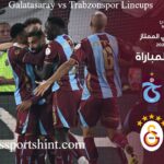 Galatasaray vs Trabzonspor Lineups: Starting XI, Team News and Match Analysis